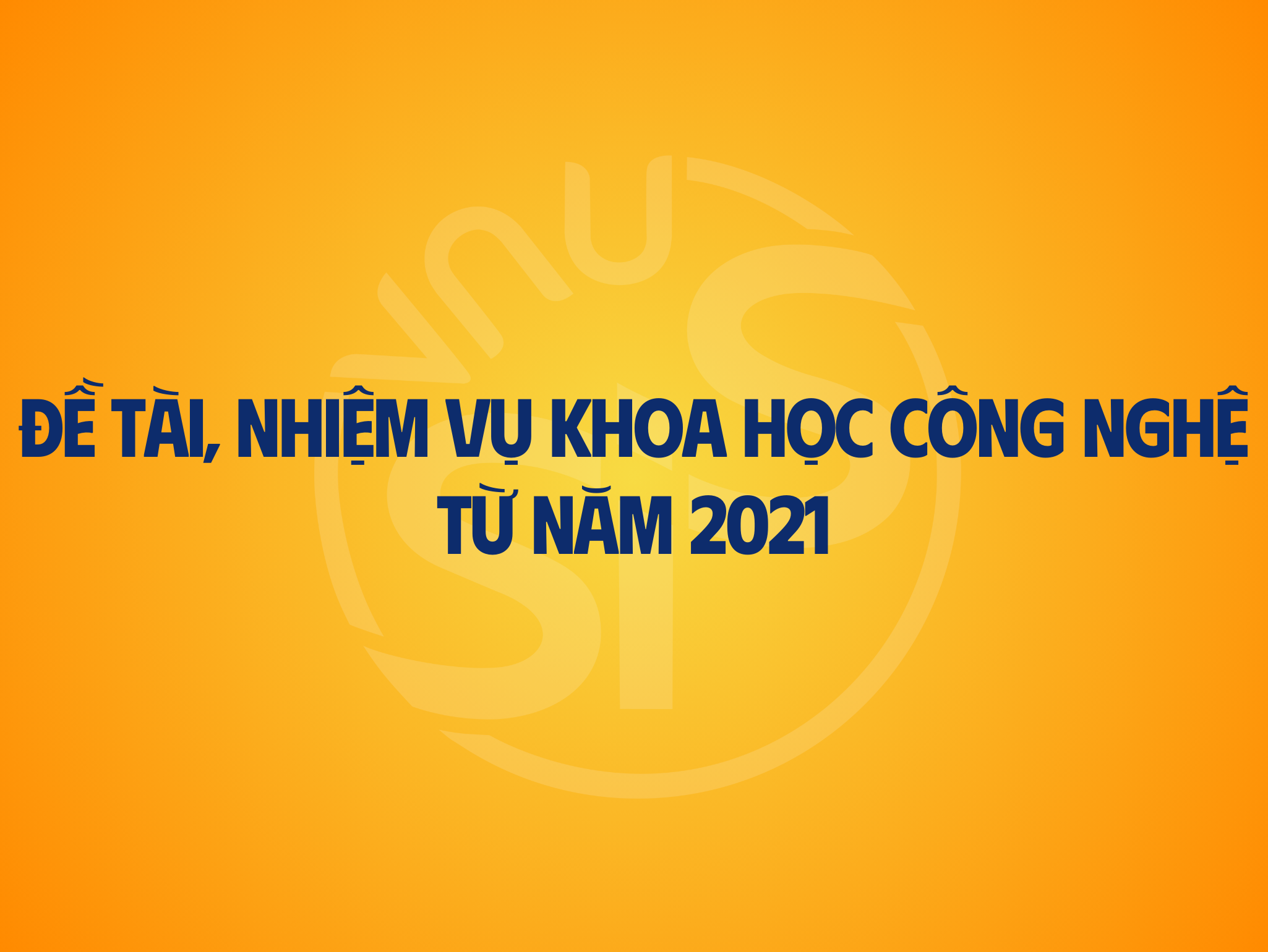 Đề tài, nhiệm vụ Khoa học công nghệ từ năm 2021